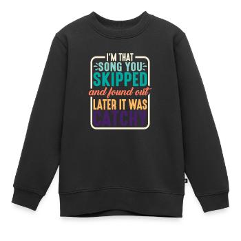 I'm That Song You Skipped 2 - Kinder Premium Organic Sweatshirt - Schwarz - Vorne - AI Model Kid Female (0cm)