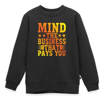 Mind The Business That Pays You 22 - Kinder Premium Organic Sweatshirt - Schwarz - Vorne - AI Model Kid Female (0cm)