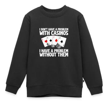 I Don't Have A Problem With Casinos 2 - Kinder Premium Organic Sweatshirt - Schwarz - Vorne - AI Model Kid Female (0cm)