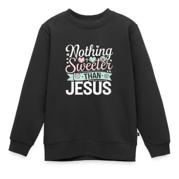 Nothing Sweeter Than Jesus 6 - Kinder Premium Organic Sweatshirt - Schwarz - Vorne - AI Model Kid Female (0cm)
