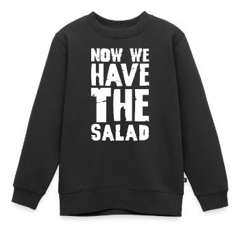 Now we have the Salad - Denglisch Spruch - Kids Premium Organic Sweatshirt - black - Front - AI Model Kid Female (0cm)
