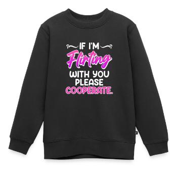 Bitte kooperiere wenn ich mit dir Flirte Single - Kinder Premium Organic Sweatshirt - Schwarz - Vorne - AI Model Kid Female (0cm)