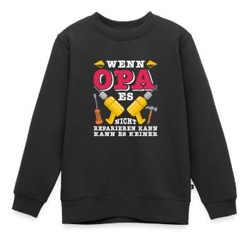 Opi WENN OPA ES NICHT REPARIEREN KANN KANNS KEINER - Kinder Premium Organic Sweatshirt - Schwarz - Vorne - AI Model Kid Female (0cm)
