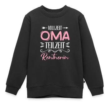 VOLLZEIT OMA TEILZEIT RENTNERIN Lustiges Omi - Kinder Premium Organic Sweatshirt - Schwarz - Vorne - AI Model Kid Female (0cm)