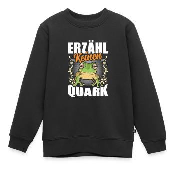 Froschkostüm Karneval ERZÄHL KEINEN QUARK Lustig - Kinder Premium Organic Sweatshirt - Schwarz - Vorne - AI Model Kid Female (0cm)