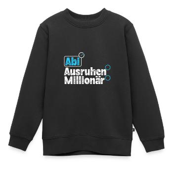 Abitur ABI AUSRUHEN MILLIONÄR Abi Lustiges - Kinder Premium Organic Sweatshirt - Schwarz - Vorne - AI Model Kid Female (0cm)
