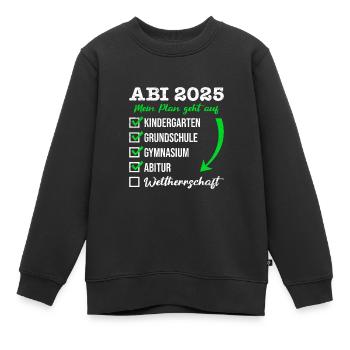 ABI 2025 MEIN PLAN GEHT AUF WELTHERRSCHAFT Lustig - Kinder Premium Organic Sweatshirt - Schwarz - Vorne - AI Model Kid Female (0cm)