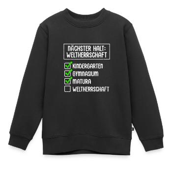 Maturant NÄCHSTER HALT WELTHERRSCHAFT Lustiges - Kinder Premium Organic Sweatshirt - Schwarz - Vorne - AI Model Kid Female (0cm)