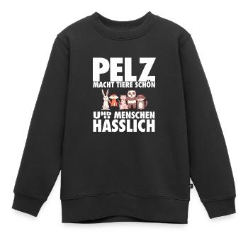 Pelz macht Tiere schön & Menschen hässlich - Kinder Premium Organic Sweatshirt - Schwarz - Vorne - AI Model Kid Female (0cm)