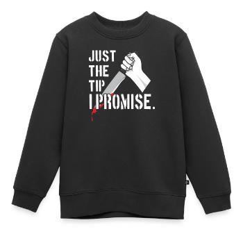 Just The Tip I Promise - Kinder Premium Organic Sweatshirt - Schwarz - Vorne - AI Model Kid Female (0cm)