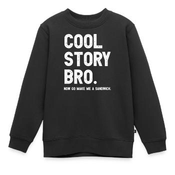 Cool Story Bro. Now go make me a sandwich. - Kinder Premium Organic Sweatshirt - Schwarz - Vorne - AI Model Kid Female (0cm)
