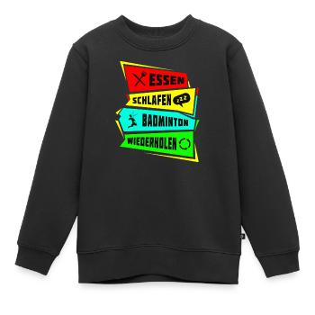 Essen Schlafen Badminton wiederholen - Kinder Premium Organic Sweatshirt - Schwarz - Vorne - AI Model Kid Female (0cm)