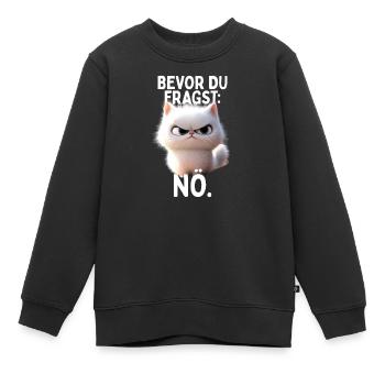 Bevor Du Fragst Nö Katze Morgenmuffel Nein Katzen - Kinder Premium Organic Sweatshirt - Schwarz - Vorne - AI Model Kid Female (0cm)