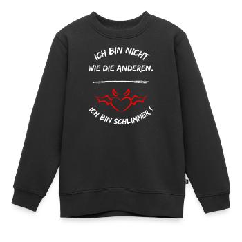 Ich Bin Nicht Wie Die Anderen Ich Bin Schlimmer - Kinder Premium Organic Sweatshirt - Schwarz - Vorne - AI Model Kid Female (0cm)