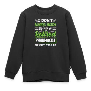 Genießen Sie Es, Ein Apotheker Im Ruhestand Zu - Kinder Premium Organic Sweatshirt - Schwarz - Vorne - AI Model Kid Female (0cm)