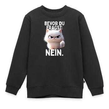 Bevor Du Fragst Nein Katze Morgenmuffel Nö Katzen - Kinder Premium Organic Sweatshirt - Schwarz - Vorne - AI Model Kid Female (0cm)