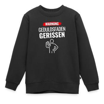 Warnung Geduldsfaden gerissen - Kinder Premium Organic Sweatshirt - Schwarz - Vorne - AI Model Kid Female (0cm)