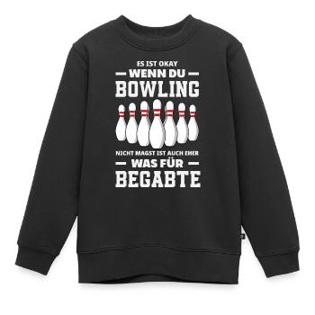 Bowling Nicht Magst Begabte Spruch - Kinder Premium Organic Sweatshirt - Schwarz - Vorne - AI Model Kid Female (0cm)