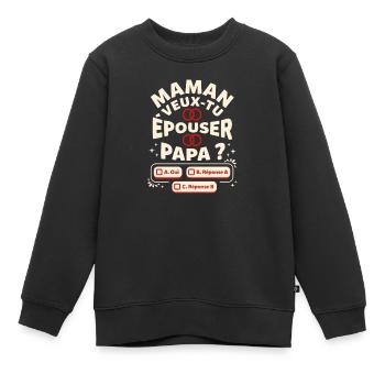 Maman Veux-Tu Épouser Papa Demande Mariage Humour - Sweat Premium enfant bio - noir - Devant - AI Model Kid Female (0cm)