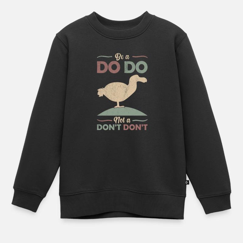 Dodo Witz Spruch "Be a Dodo, not a Don't don't" - Kinder Premium Organic Sweatshirt - Schwarz
