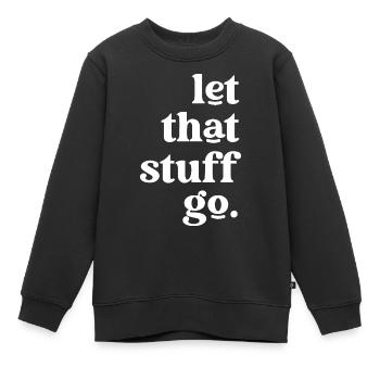 Laisse aller ce genre de choses Message inspirant - Sweat Premium enfant bio - noir - Devant - AI Model Kid Female (0cm)