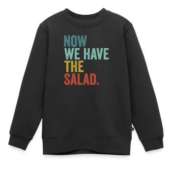 Denglisch Now We Have The Salad - Kinder Premium Organic Sweatshirt - Schwarz - Vorne - AI Model Kid Female (0cm)