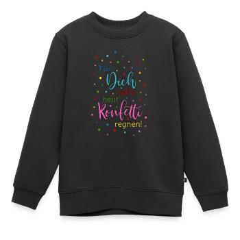 Für Dich soll's heut Konfetti regnen Spruch bunt - Kinder Premium Organic Sweatshirt - Schwarz - Vorne - AI Model Kid Female (0cm)