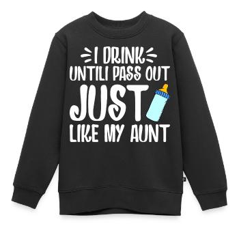 I DRINK UNTILI PASS OUT JUST LIKE MY AUNT - Sweat Premium enfant bio - noir - Devant - AI Model Kid Female (0cm)
