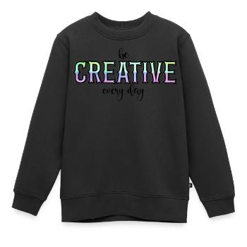 Be creative every day - Kids Premium Organic Sweatshirt - black - Front - AI Model Kid Female (0cm)