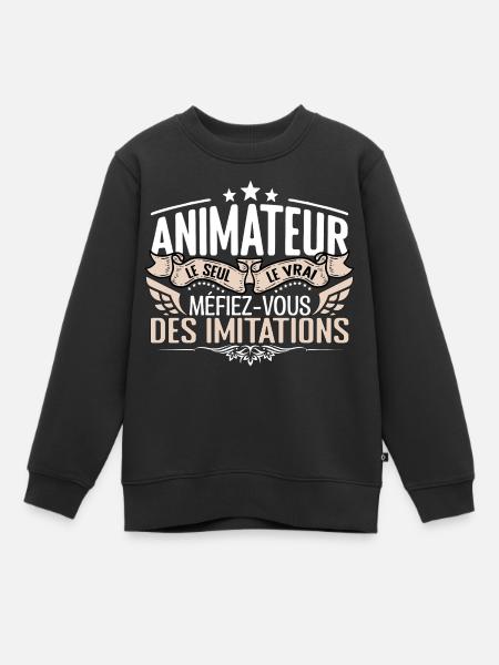 Animateur le seul Animateur le vrai Animateur - Sweat Premium enfant bio - noir