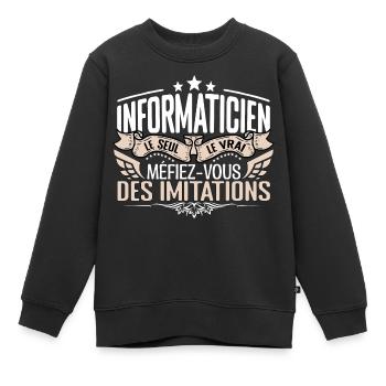 Informaticien le seul Informaticien le vrai Inform - Sweat Premium enfant bio - noir - Devant - AI Model Kid Female (0cm)