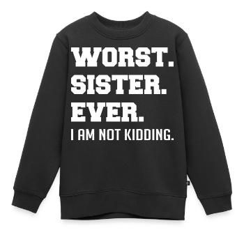 Worst Sister Ever - Kids Premium Organic Sweatshirt - black - Front - AI Model Kid Female (0cm)