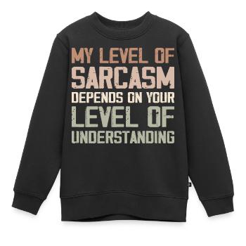 Mein Grad an Sarkasmus hängt von Ihrem niedrigeren Grad ab - Kinder Premium Organic Sweatshirt - Schwarz - Vorne - AI Model Kid Female (0cm)