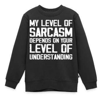 Mein Grad an Sarkasmus hängt von Ihrem niedrigeren Grad ab - Kinder Premium Organic Sweatshirt - Schwarz - Vorne - AI Model Kid Female (0cm)