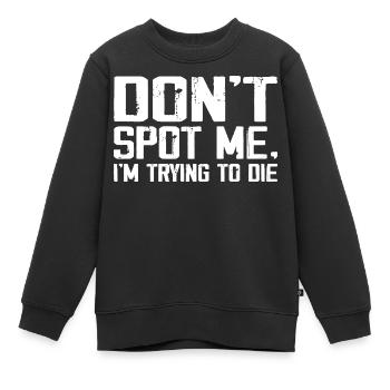 Don't Spot Me Im Trying To Die Gym Skull Pump Cover - Kinder Premium Organic Sweatshirt - Schwarz - Vorne - AI Model Kid Female (0cm)