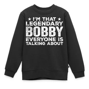 Bobby Persönlicher Vorname Lustig Legendär Bobby - Kinder Premium Organic Sweatshirt - Schwarz - Vorne - AI Model Kid Female (0cm)