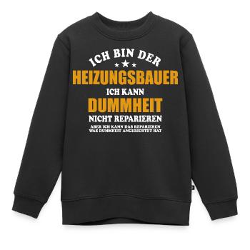 Heizungsbauer - ich kann Dummheit nicht reparieren - Kinder Premium Organic Sweatshirt - Schwarz - Vorne - AI Model Kid Female (0cm)