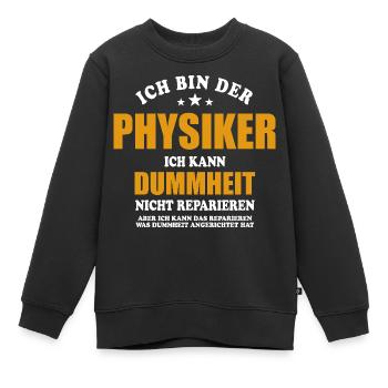 Physiker - ich kann Dummheit nicht reparieren - Kinder Premium Organic Sweatshirt - Schwarz - Vorne - AI Model Kid Female (0cm)