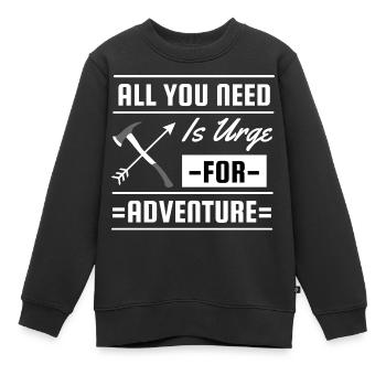 Alles, was du brauchst, ist ein Verlangen nach Abenteuerreisen - Kinder Premium Organic Sweatshirt - Schwarz - Vorne - AI Model Kid Female (0cm)