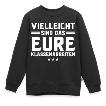 vielleicht sind das eure klassenarbeiten - Kinder Premium Organic Sweatshirt - Schwarz - Vorne - AI Model Kid Female (0cm)