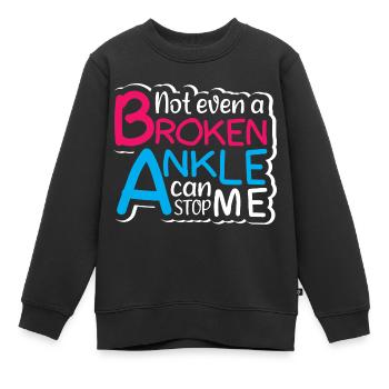 Not even a broken ankle can stop me - Kinder Premium Organic Sweatshirt - Schwarz - Vorne - AI Model Kid Female (0cm)
