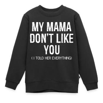 Meine Mama mag dich nicht - Kinder Premium Organic Sweatshirt - Schwarz - Vorne - AI Model Kid Female (0cm)