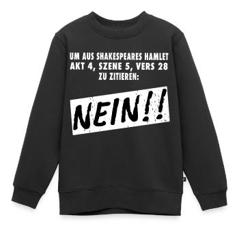 Um aus Shakespeare zu zitieren - Nein! Hamlet - Kinder Premium Organic Sweatshirt - Schwarz - Vorne - AI Model Kid Female (0cm)