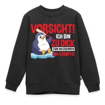 Vorsicht Ich Bin Zu Dick Zum Wegrennen Ich Kämpfe - Kinder Premium Organic Sweatshirt - Schwarz - Vorne - AI Model Kid Female (0cm)