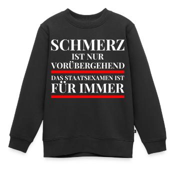 Schmerz ist nur vorübergehend Anwalt Staatsexamen - Kinder Premium Organic Sweatshirt - Schwarz - Vorne - AI Model Kid Female (0cm)