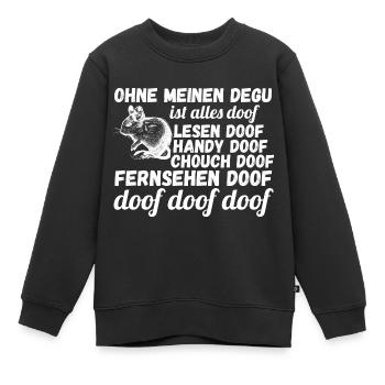 Ohne meinen Degu ist alles doof - Kinder Premium Organic Sweatshirt - Schwarz - Vorne - AI Model Kid Female (0cm)