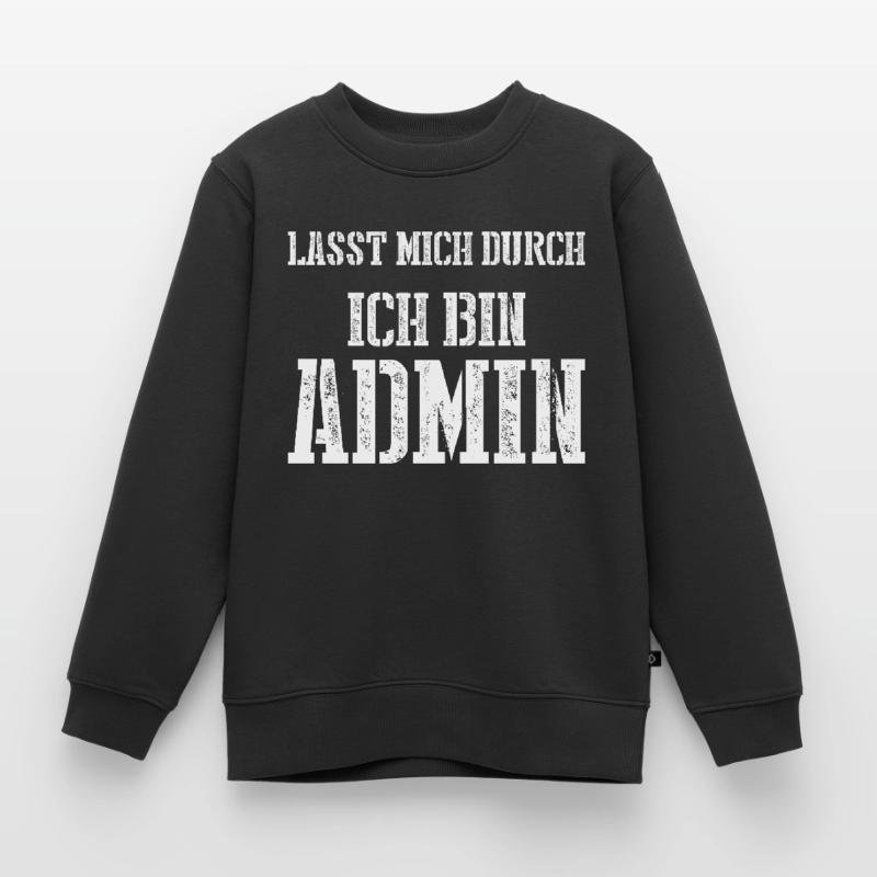 Lasst mich durch ich bin Admin Kinder Premium Organic Sweatshirt