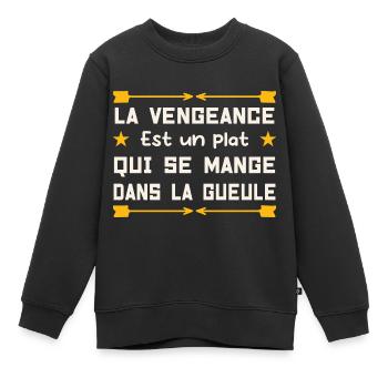 La vengeance est un plat que tu vas manger... LOL - Sweat Premium enfant bio - noir - Devant - AI Model Kid Female (0cm)