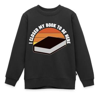 Ich habe mein Buch geschlossen, um hier zu sein - Kinder Premium Organic Sweatshirt - Schwarz - Vorne - AI Model Kid Female (0cm)