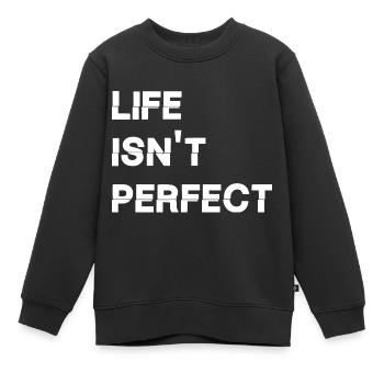 Das Leben ist nicht perfekt - Kinder Premium Organic Sweatshirt - Schwarz - Vorne - AI Model Kid Female (0cm)